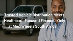 Trusted Vehicle Distribution Meets Healthcare-Focused Finance – Only at MediWheels South Africa